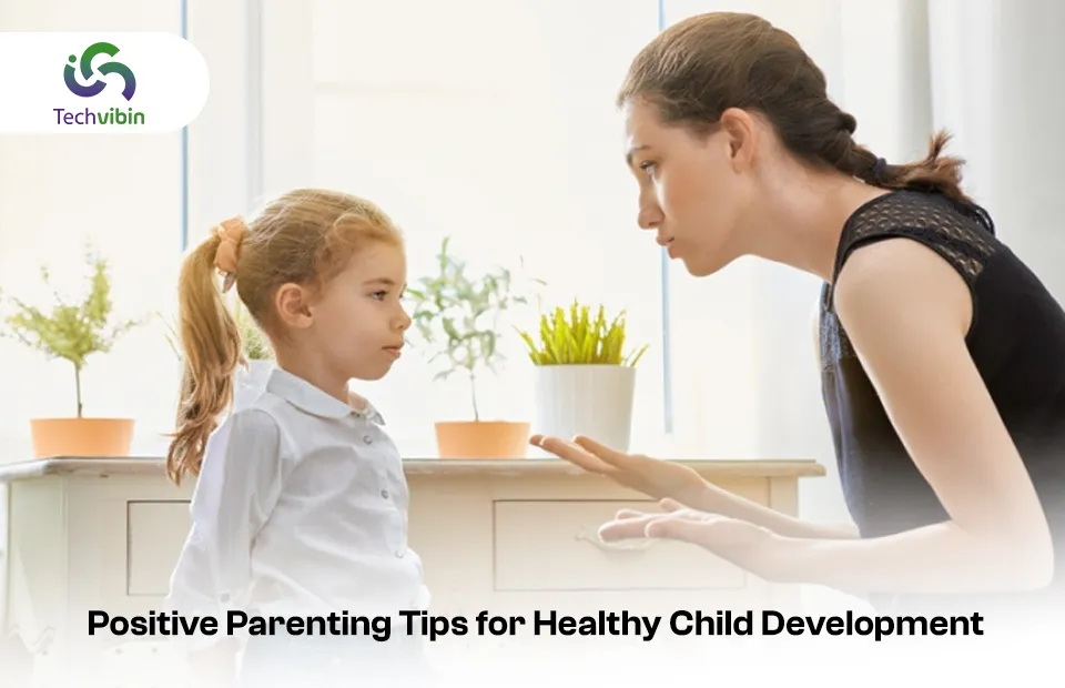 Positive Parenting Tips for Healthy Child Development