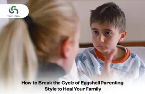 How to Break the Cycle of Eggshell Parenting Style to Heal Your Family