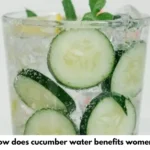 How Does Cucumber water Benefits in Women?