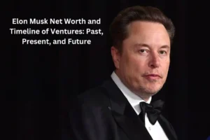 Elon Musk Net Worth and Timeline of Ventures: Past, Present, and Future